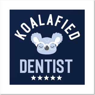 Koalafied Dentist - Funny Gift Idea for Dentists Posters and Art